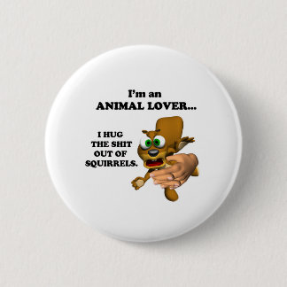 Funny Animal Lover  2 Inch Round Button