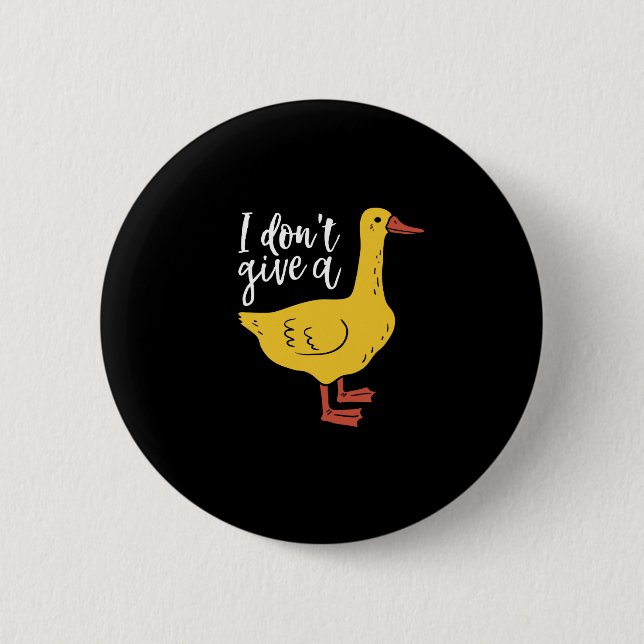 Funny Animal Pun and Humour I Don't Give A Duck 2 Inch Round Button (Front)