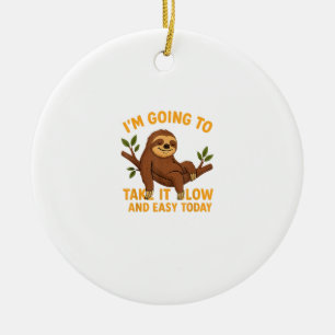 Funny Animal Sloth Take It Slow and Easy Today Nov Ceramic Ornament
