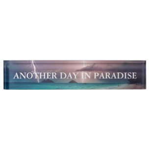 Funny "Another Day In Paradise" Nameplate
