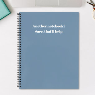 Funny Another Notebook? That'll Help Blue White Notebook