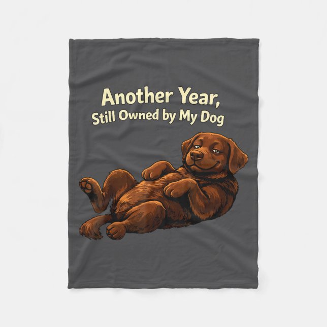 Funny Another Year Still Owned By My Dog Puppy Wom Fleece Blanket (Front)