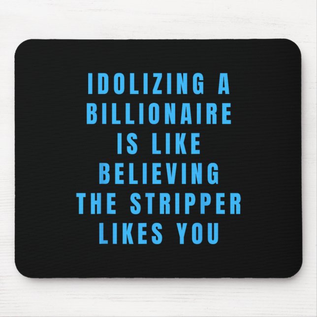 Funny Anti-billionaire Political Politics Humour A Mouse Pad (Front)