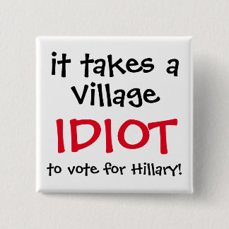 FUNNY ANTI-HILLARY 2016 BUTTON
