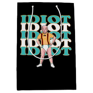 Funny Anti-Joe Biden Is An Idiot Sarcastic Politic Medium Gift Bag
