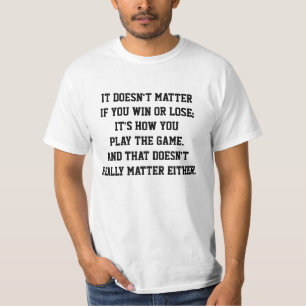 Funny Anti Sports Win or Lose Inspirational Quote T-Shirt