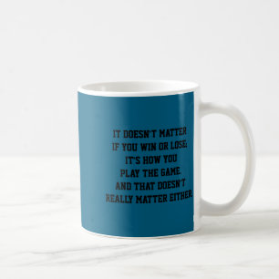 Funny Anti Srts Win Or Lose Insrational Quote  Coffee Mug