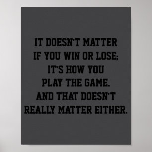 Funny Anti Srts Win Or Lose Insrational Quote  Poster