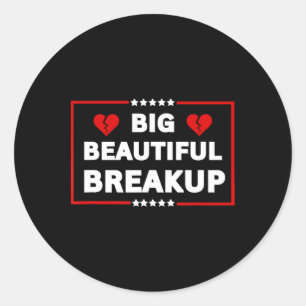 Funny Anti-trump Bbb Big Beautiful Breakup Politic Classic Round Sticker