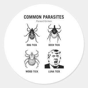 Funny Anti Trump Common Parasite Luna Tick  Classic Round Sticker