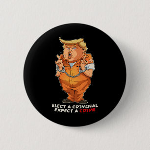 Funny Anti-trump Elect A Criminal Crimes Funny Ant 2 Inch Round Button