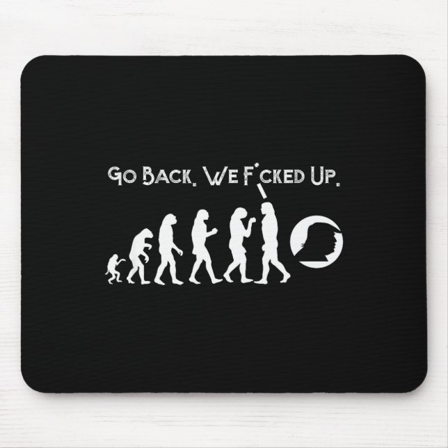 Funny Anti Trump - Go Back! Trump Evolution Tee  Mouse Pad (Front)