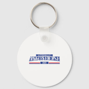 Funny Anti Trump Literally Anyone Else President 2 Keychain