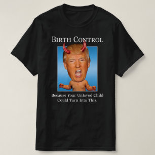 Funny Anti Trump Man Baby Devil Birth Control T-Shirt