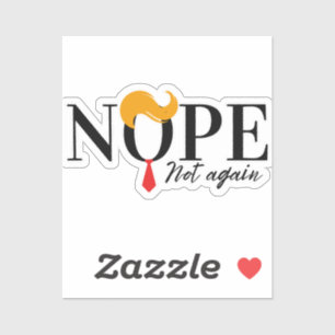 Funny Anti trump nope not again - election 2024 