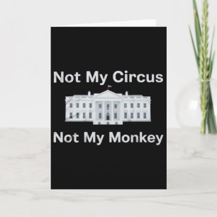 Funny Anti Trump Not My Circus Not My Monkey White Card