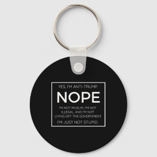 Funny Anti Trump Quote - I39m Just Not Stupid Keychain
