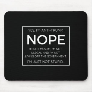 Funny Anti Trump Quote - I'm Just Not Stupid Mouse Pad