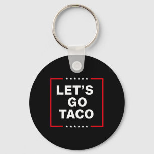 Funny Anti Trump Taco, Let's Go Taco Keychain