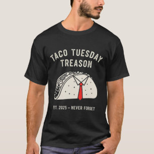 Funny Anti-trump Taco Tuesday Political Protest Li T-Shirt