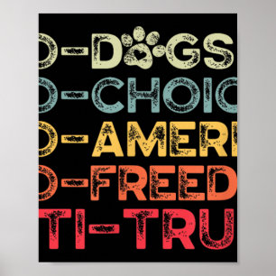 Funny Anti Trump Tee, Pro-dogs, Pro-choice, Pro-am Poster