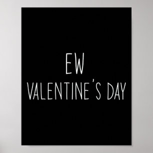 Funny Anti Valentines Day Ew Valentine Day Haters Poster