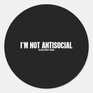 Funny Antisocial Adult Humour Quote Sarcastic Joke Classic Round Sticker