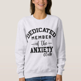 Funny anxiety club  sweatshirt