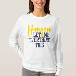 Funny Anxiety Let Me Overthink Stress Drama Queen T-Shirt