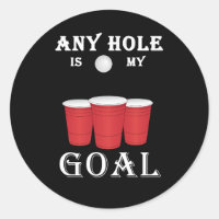 Funny Any Hole Is My Goal Frat Beer Pong