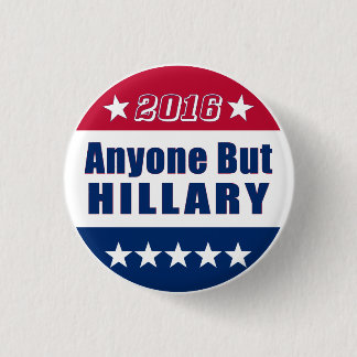Funny | Anyone But Hillary | Election 2016 1 Inch Round Button