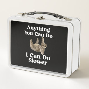 Funny Anything You Can Do I Can Do Slower Sarcasti Metal Lunch Box