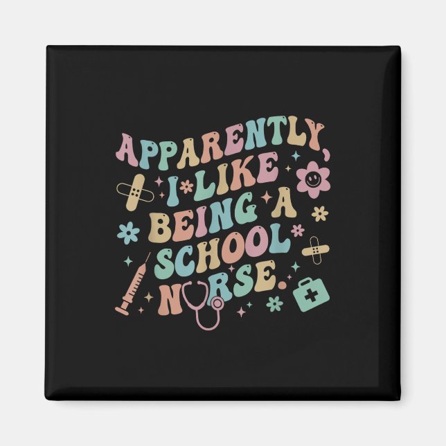 Funny Apparently I Like Being A School Nurse Back  Magnet (Front)