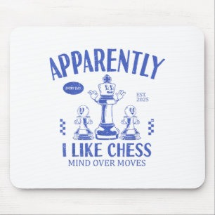 Funny Apparently, I Like Chess Mouse Pad