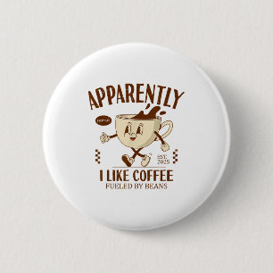 Funny Apparently, I Like Coffee Barista  2 Inch Round Button
