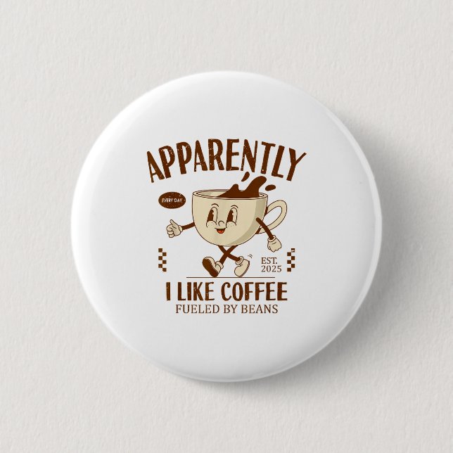 Funny Apparently, I Like Coffee Barista  2 Inch Round Button (Front)