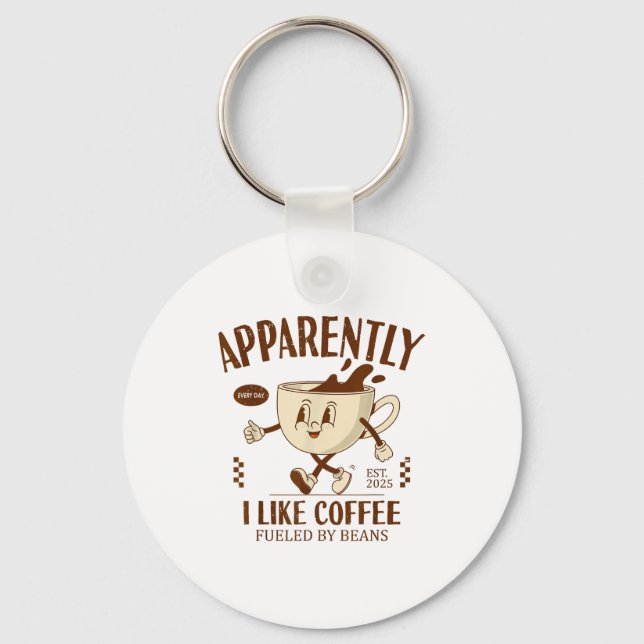Funny Apparently, I Like Coffee Barista  Keychain (Front)