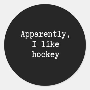 Funny Apparently I Like Hockey Mom Dad Sister Brot Classic Round Sticker