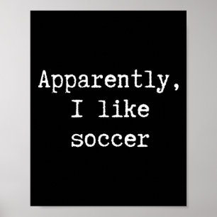 Funny Apparently I Like Soccer Mom Dad Sister Brot Poster