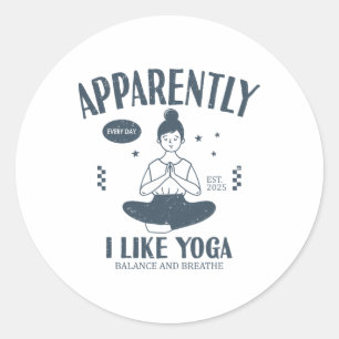 Funny Apparently, I Like Yoga Teacher Namaste Classic Round Sticker