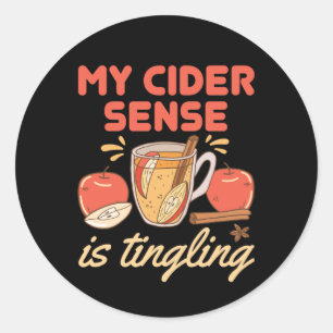 Funny Apple Cider Sense Is Tingling Classic Round Sticker