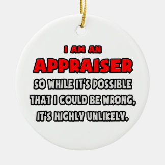 Funny Appraiser .. Highly Unlikely Ceramic Ornament