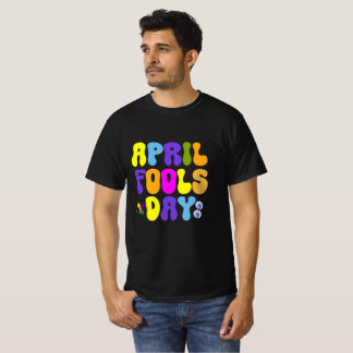 Funny April Fool's Day Prank for Kids and Adults T-Shirt