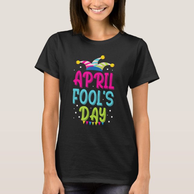 Funny April Fools Day Pranks Kit 1st April Jokes T-Shirt (Front)