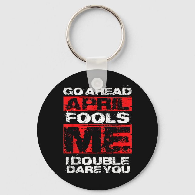 Funny April Fools Day Quote - Joke April 1st Keychain (Front)