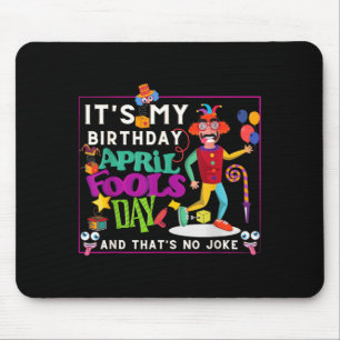 Funny April Is Birthday Quote April Fools Day Mouse Pad