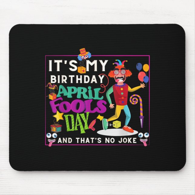 Funny April Is Birthday Quote April Fools Day Mouse Pad (Front)