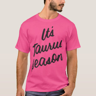 Funny April May Birthday Zodiac Sign It's Taurus S T-Shirt