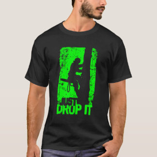 Funny Arborist Just Drop It Lumberjack Gift Idea T-Shirt