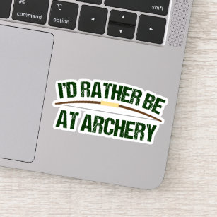 Funny Archer Bow I'd Rather Be at Archery